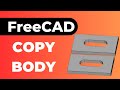 FreeCAD How to Copy a Body