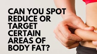 🤔Can You Spot Reduce or Target 🎯 Certain Areas of Body Fat?