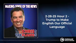 2-28-25 Hour 2 - Trump to Make English Our Official Language