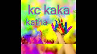 kc kaka # katha