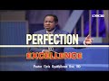 PERFECTION AND EXCELLENCE || PASTOR CHRIS OYAKHILOME