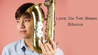 (Saxophone Cover) Love On The Brain - Rihanna by Prastowoadhin