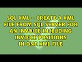 SQL XML - Create a XML file from SQL Server for an invoice including invoice positions in one...