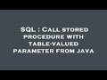 SQL : Call stored procedure with table-valued parameter from java