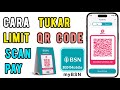 Cara tukar limit qr code BSN Mobile