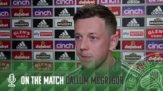 Callum McGregor On The Match | Celtic 3-2 Rangers | Kyogo Double & Jota Winner secures Derby win!