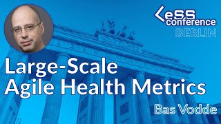 Large-Scale Agile Health Metrics – Bas Vodde