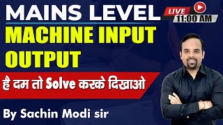 Machine Input Output | Mains Level | Reasoning by Sachin Modi Sir