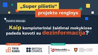 Panelinė diskusija: „Kaip kompiuteriniai žaidimai mokyklose padeda kovoti su dezinformacija?“