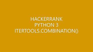 HACKERRANK|PYTHON 3|ITERTOOLS.COMBINATIONS()