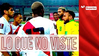 Perú vs Brasil: la noche que nunca olvidará Zambrano, Bascuñán y... Neymar | LO QUE NO VISTE