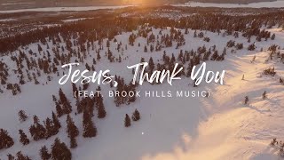 Jesus, Thank You -(feat. Brook Hills Music) Lyric Video