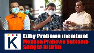 Edhy Prabowo membuat Menhan Prabowo Subianto sangat murka