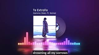 Te Extraño Gamma Skies feat. Neinei (lyrics)🎶Pop Latino🔥 Modern Latin