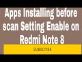 Apps Installing before scan Setting Enable on Redmi Note 8