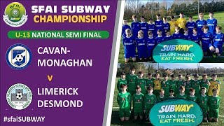 ⚽ U-13 SFAI SUBWAY Championship - National Semi Final 🏆  Cavan Monaghan 1-0 Limerick Desmond