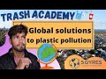 How can the world get rid of plastic pollution? | Trash Academy Lesson #8