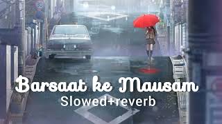 Barsaat Ke Mausam Mein (Slowed +Reverb) | Kumar Sanu & Roop Kumar Rathod |slowed and reverb