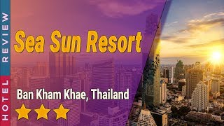 Sea Sun Resort hotel review | Hotels in Ban Kham Khae | Thailand Hotels