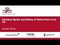 Introduce Syntax and History of Python from 2.4 to 3.6  - PyCon APAC 2018