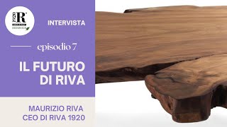 Il futuro di Riva 1920 | Intervista a Maurizio Riva | Parte 7