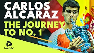 Carlos Alcaraz: The Journey To World No. 1!