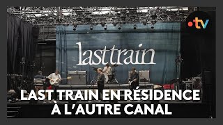 Le groupe de rock Last Train en résidence à l'Autre Canal