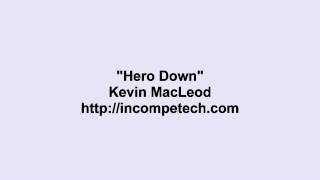 Kevin Macleod ~ Hero Down