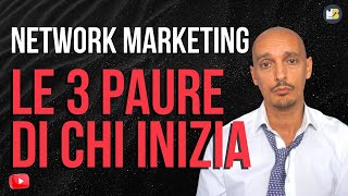 Come sconfiggere le paure nel Network Marketing