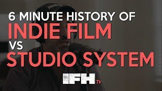 6 Minute History of Indie Film vs The Studio System - Indie Film Hustle