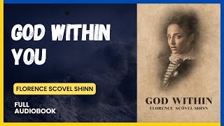 Full Audiobook: Rely on your Higher Self: GOD WITHIN YOU by Florence Scovel Shinn (Audio Library)
