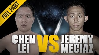 ONE: Full Fight | Chen Lei vs. Jeremy Meciaz | A Thunderous Finish | May 2017