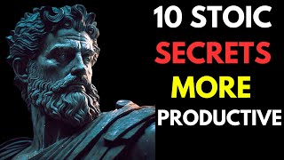 10 STOIC SECRETS to BE MORE PRODUCTIVE | The Stoic Master