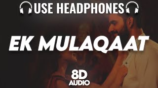 Ek Mulaqaat : 8D AUDIO🎧| Abhishek Malhan,Sakshi Malik |Javed-Mohsin|Vishal M,Shreya G | (Lyrics)