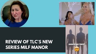 MILF Manor is Beyond Disgusting - Episode 1 Review - TLC, Please, Cancel This Show #review