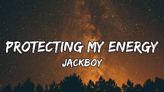 Jackboy - Protecting My Energy (Lyrics)