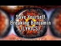 Breaking Benjamin - Save Yourself (Lyrics)