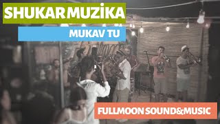 Shukar Muzika - Mukav Tu (Fullmoon Sound\u0026Music)