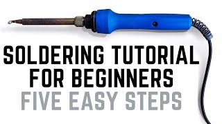 Soldering Tutorial for Beginners: Five Easy Steps