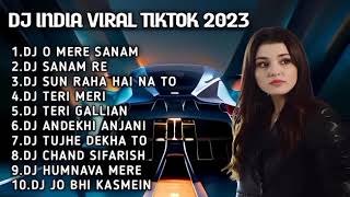 DJ INDIA VIRAL TIKTOK 2023 DJ O MERE SANAM MERE HU...