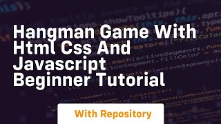 Hangman game with html css and javascript beginner tutorial