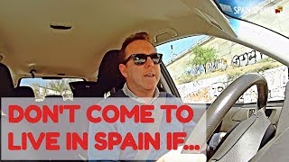 Don't come to live in Spain if...