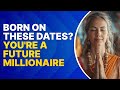 BORN ON THESE DATES YOU'RE A FUTURE MILLIONAIRE | Buddhist Teachings