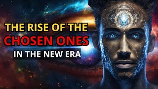 The rise of the Chosen Ones in the new age