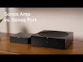 Sonos Amp vs. Sonos Port: Which is right for you?