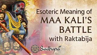 Esoteric Meaning of Maa Kali's Battle with Raktabīja | Navratri Special | English