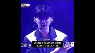 Yuehua trainees were born to be center