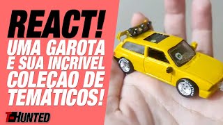 REACT DE COLEÇÕES! UMA GAROTA E SUA INCRÍVEL COLEÇÃO DE TEMÁTICOS!