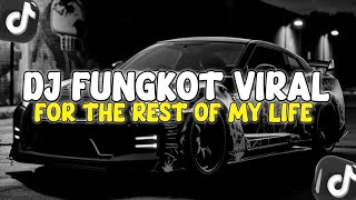 DJ FUNGKOT FOR THE REST OF MY LIFE VIRAL TIK TOK 2023!