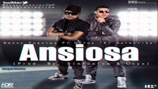 Kenny Fuentes Ft. Gotay El Autentiko - Ansiosa (Prod.By Onyx Y Sinfonico)